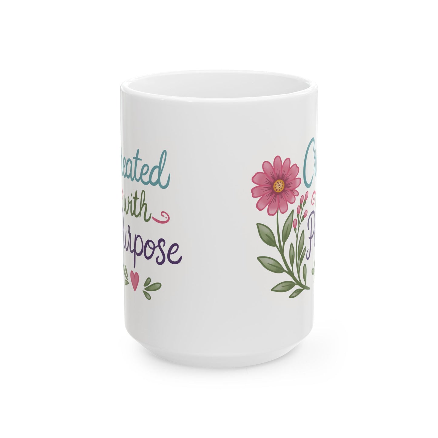 Ceramic Mug — 'Created with Purpose' Floral Inspirational Coffee Cup (11oz, 15oz)