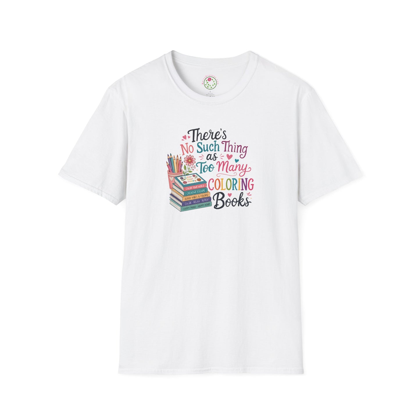 Coloring Lover T-Shirt — "There's No Such Thing as Too Many Coloring Books" Colorful Tee