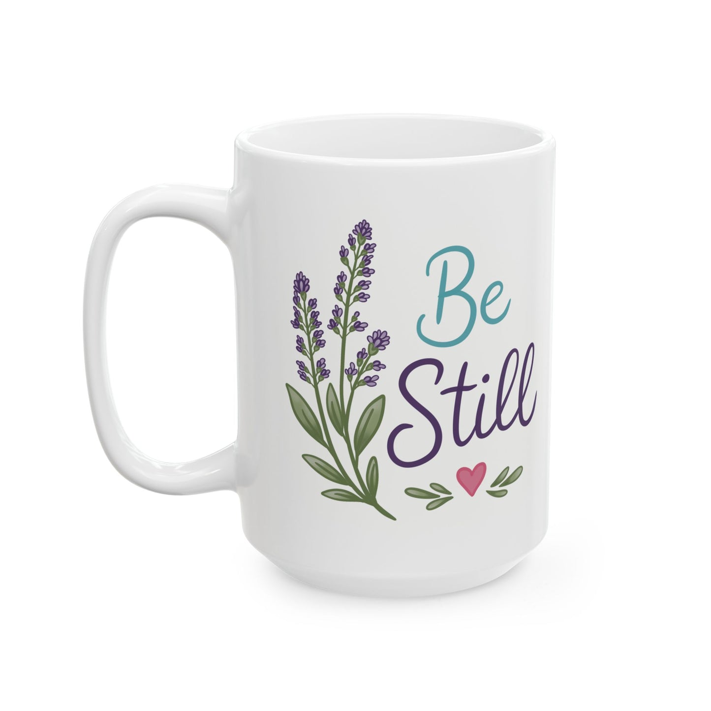 Be Still Ceramic Mug — Lavender Floral Inspirational Coffee Cup (11oz, 15oz)