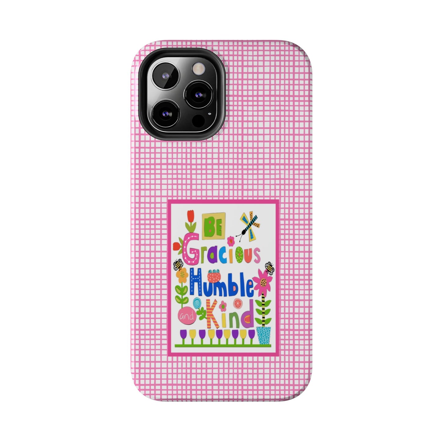 Be Gracious Humble and Kind Collage Tough Phone Cases