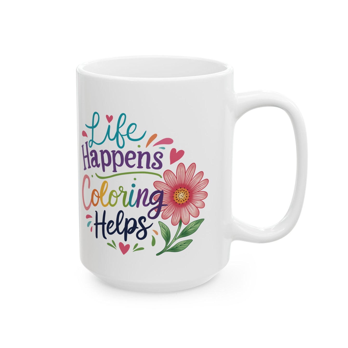 Life Happens Coloring Helps Ceramic Mug 11oz & 15oz