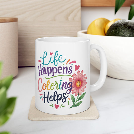 Life Happens Coloring Helps Ceramic Mug 11oz & 15oz
