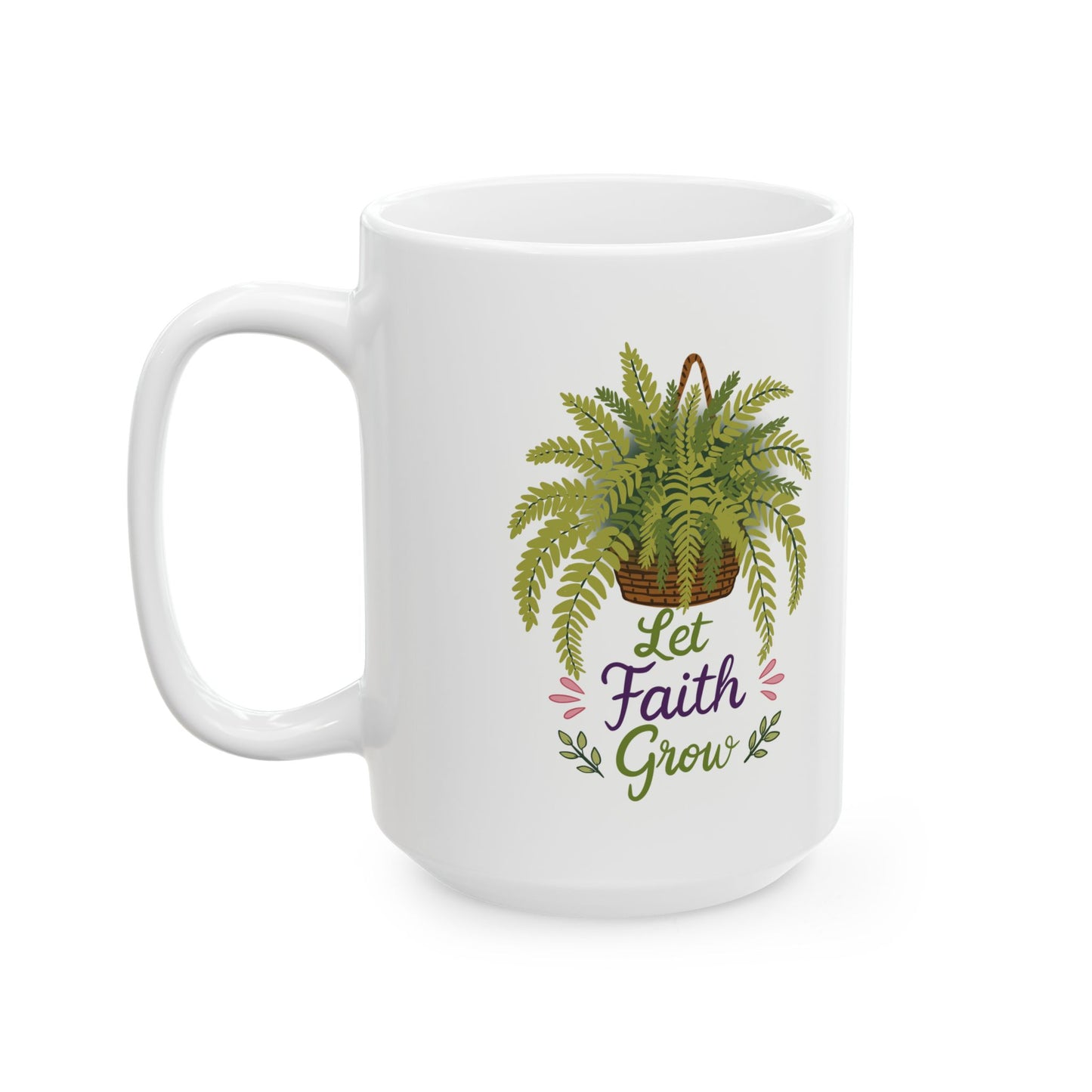 Let Faith Grow Ceramic Mug — Botanical Coffee Tea Cup (11oz & 15oz)