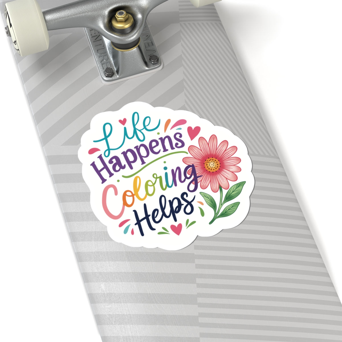 Kiss-Cut Sticker — "Life Happens, Coloring Helps" Floral Motivational Sticker