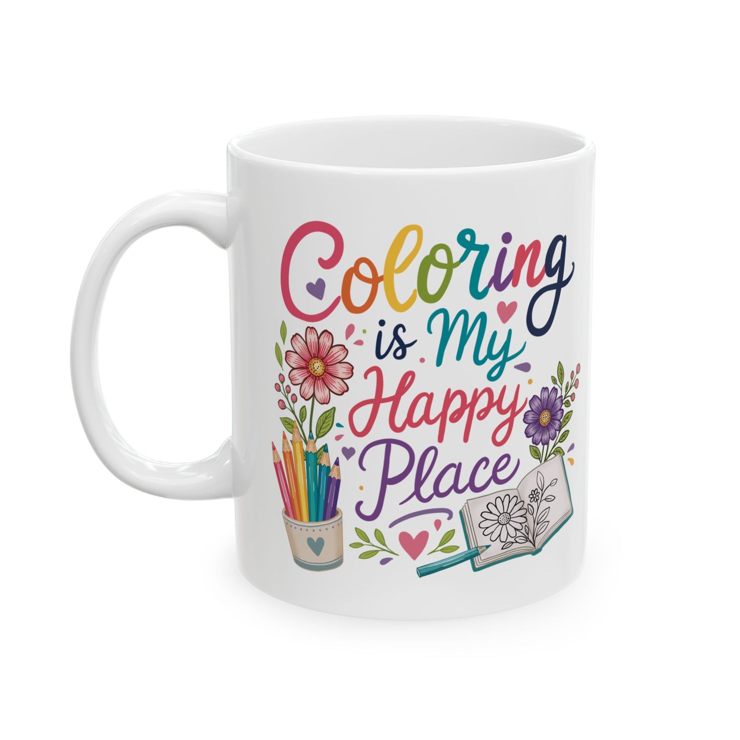 Coloring Is My Happy Place Ceramic Mug 11oz & 15oz