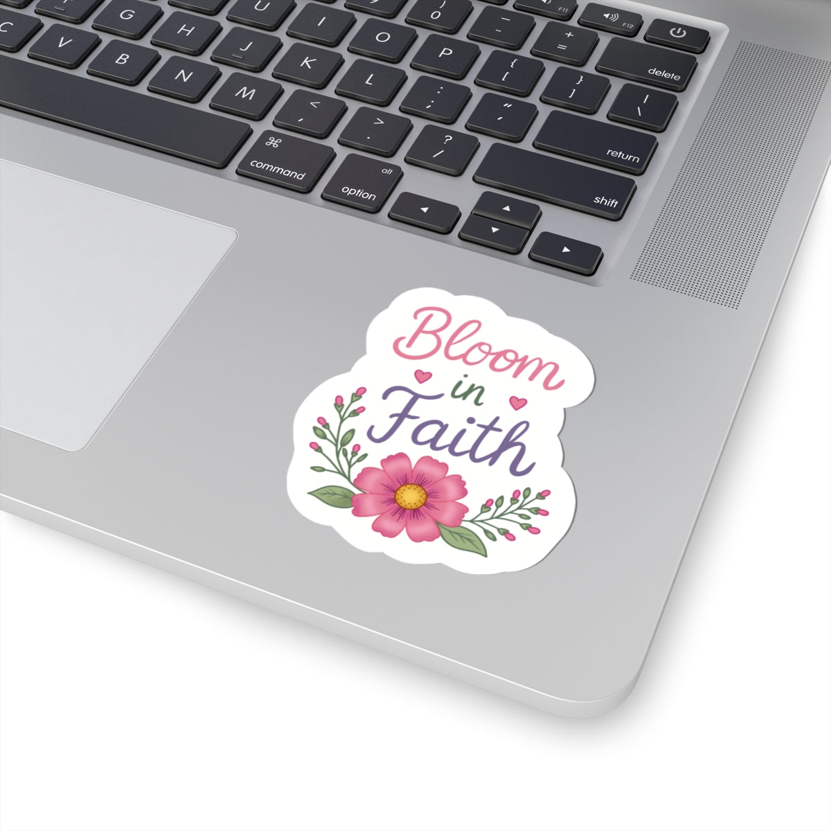 Bloom in Faith Sticker — Floral Inspirational Kiss-Cut Sticker for Laptops, Journals & Gifts