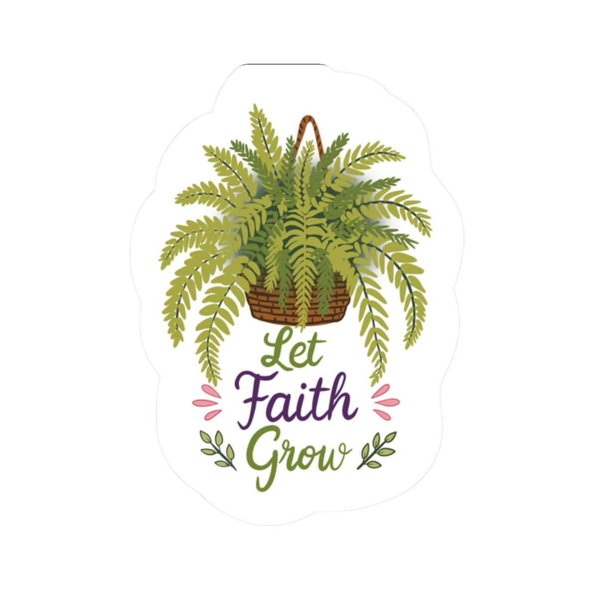Let Faith Grow Sticker — Hanging Fern Inspirational Kiss-Cut Sticker