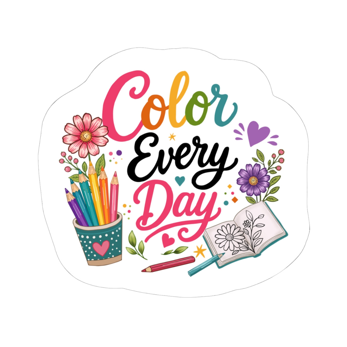 Color Every Day Sticker — Arts & Coloring Inspirational Kiss-Cut Sticker
