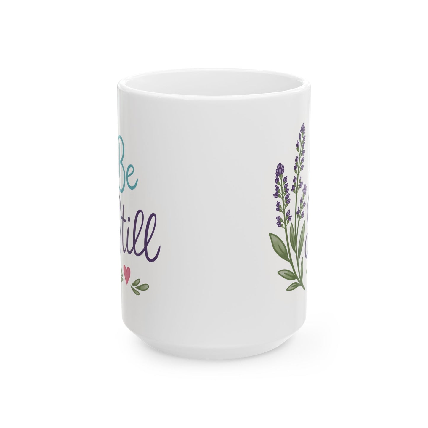 Be Still Ceramic Mug — Lavender Floral Inspirational Coffee Cup (11oz, 15oz)