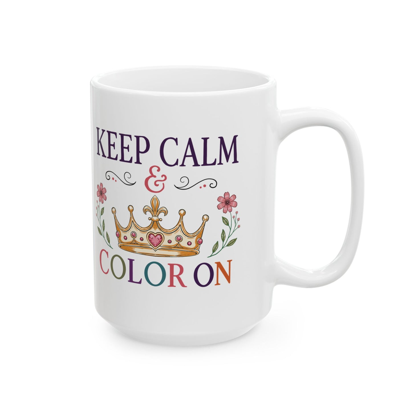 Keep Calm & Color On Ceramic Mug 11oz & 15oz