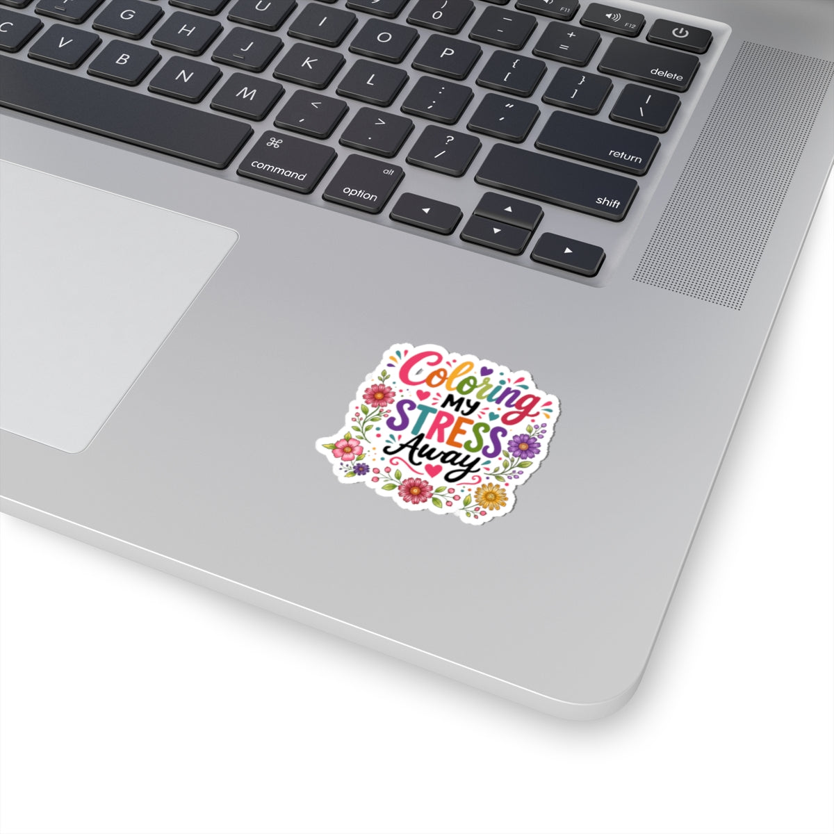Coloring My Stress Away Kiss-Cut Sticker — Floral Relaxation Sticker for Planners, Laptops & Journals