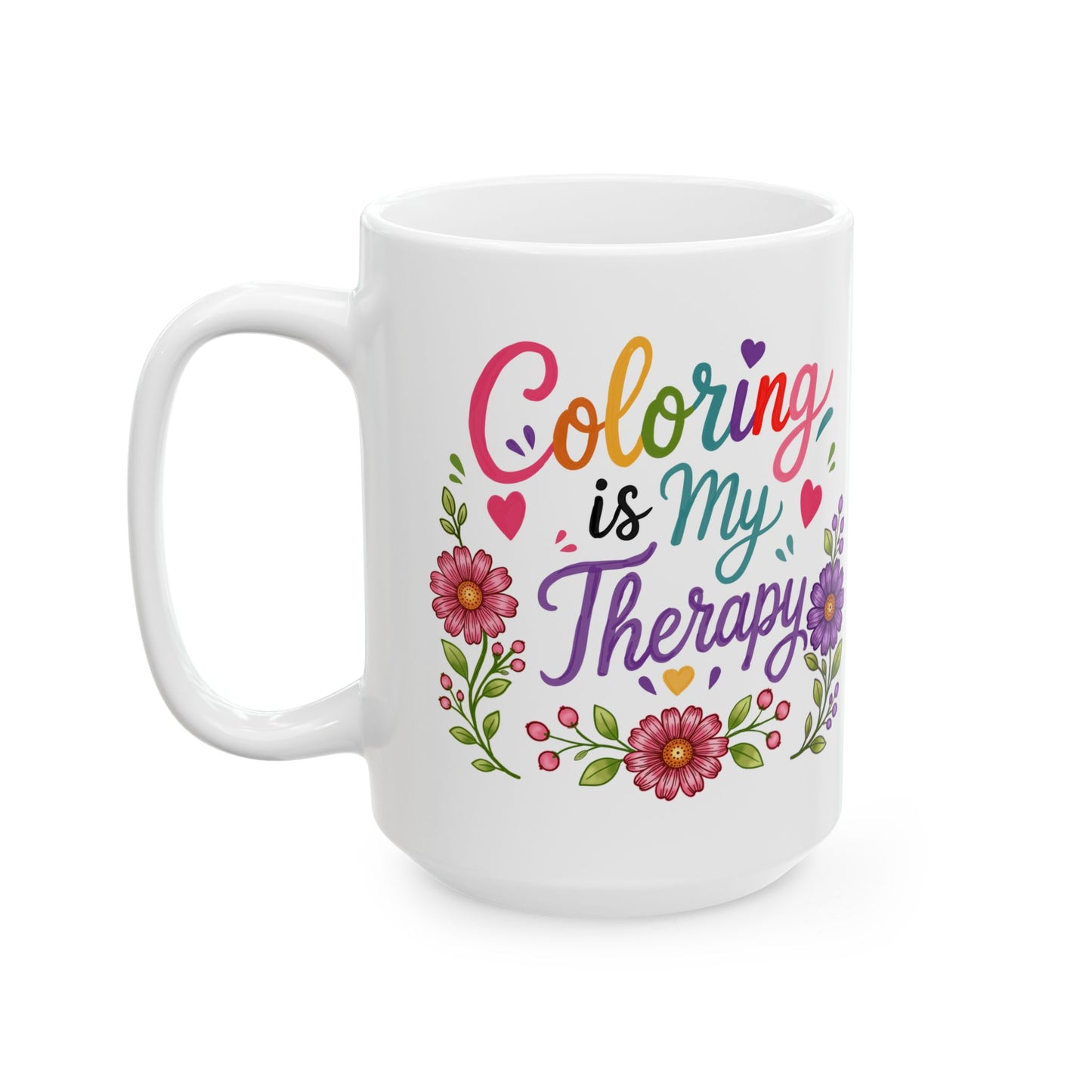 Coloring is My Therapy Ceramic Mug 11oz & 15oz