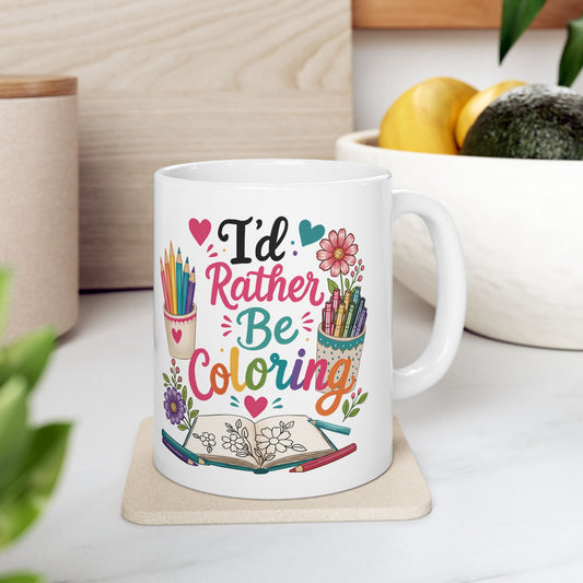 I’d Rather Be Coloring Ceramic Mug 11oz & 15oz