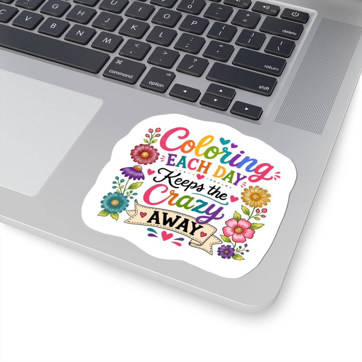 Coloring Each Day Keeps the Crazy Away Sticker — Floral Inspirational Kiss-Cut Sticker