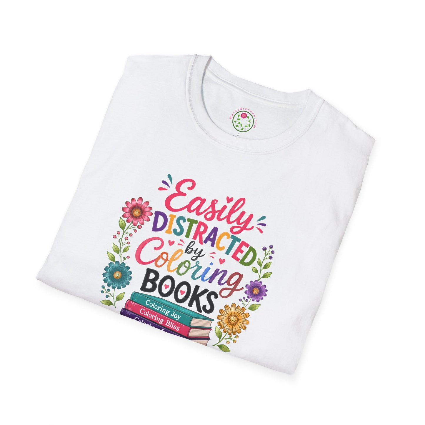 Coloring Books T-Shirt — "Easily Distracted by Coloring Books" Floral Design
