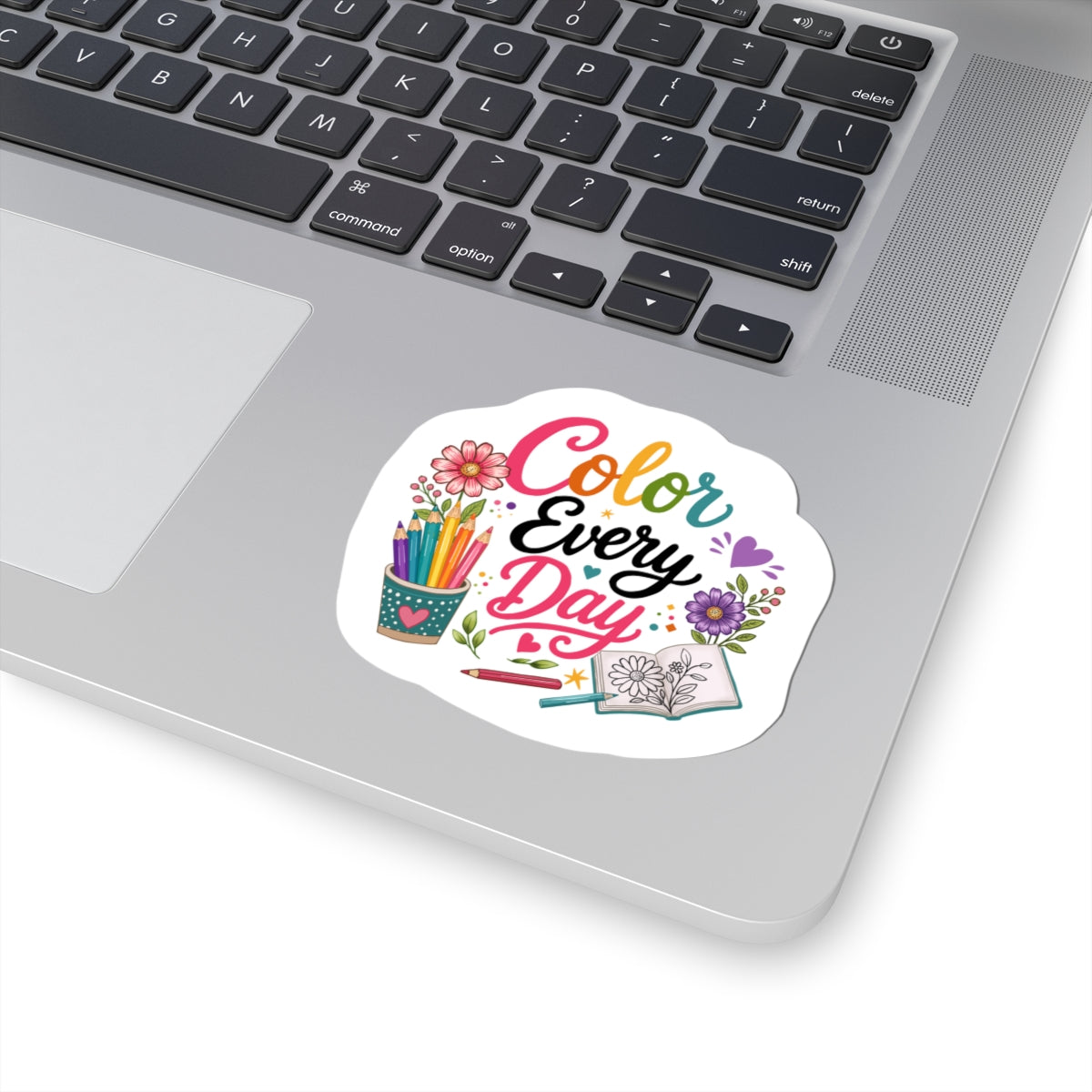 Color Every Day Sticker — Arts & Coloring Inspirational Kiss-Cut Sticker