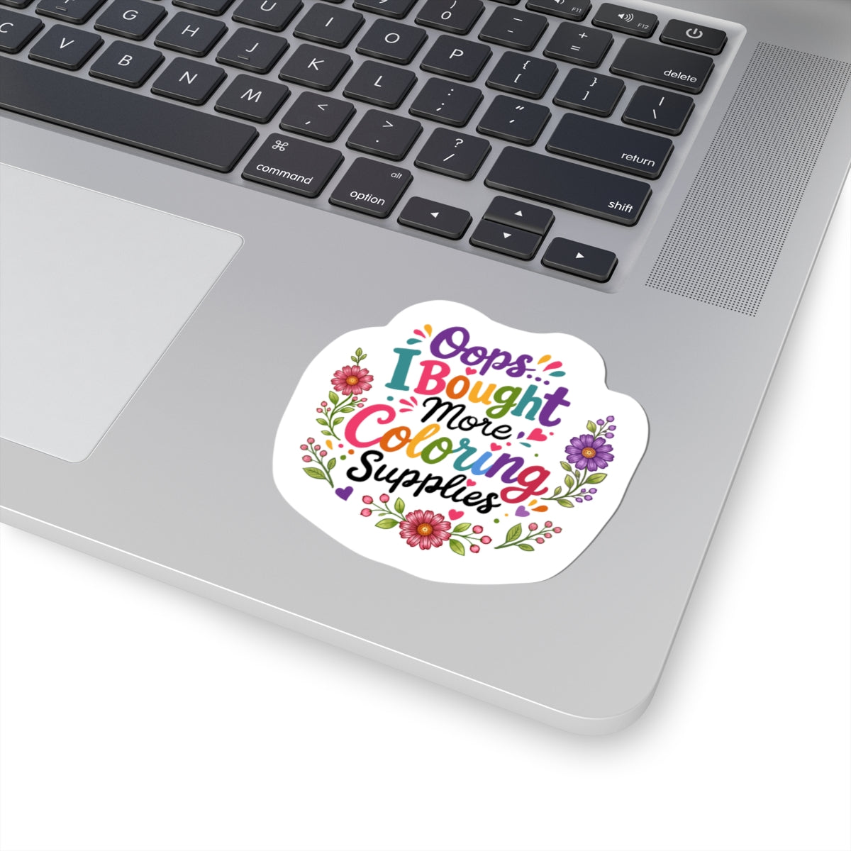 Oops…I Bought More Coloring Supplies Sticker — Cute Coloring Book & Pencil Laptop Decal for Artists, Teachers, Kids