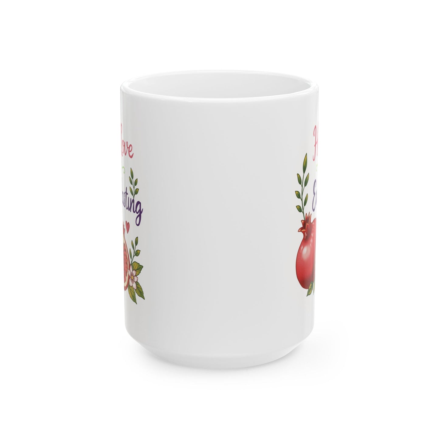 His Love is Everlasting Ceramic Mug — Pomegranates Coffee Tea Cup (11oz & 15oz)