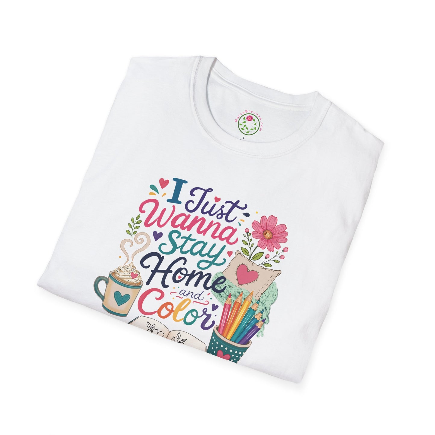 Coloring Books T-Shirt — "I Just Wanna Stay Home and Color" Floral Design