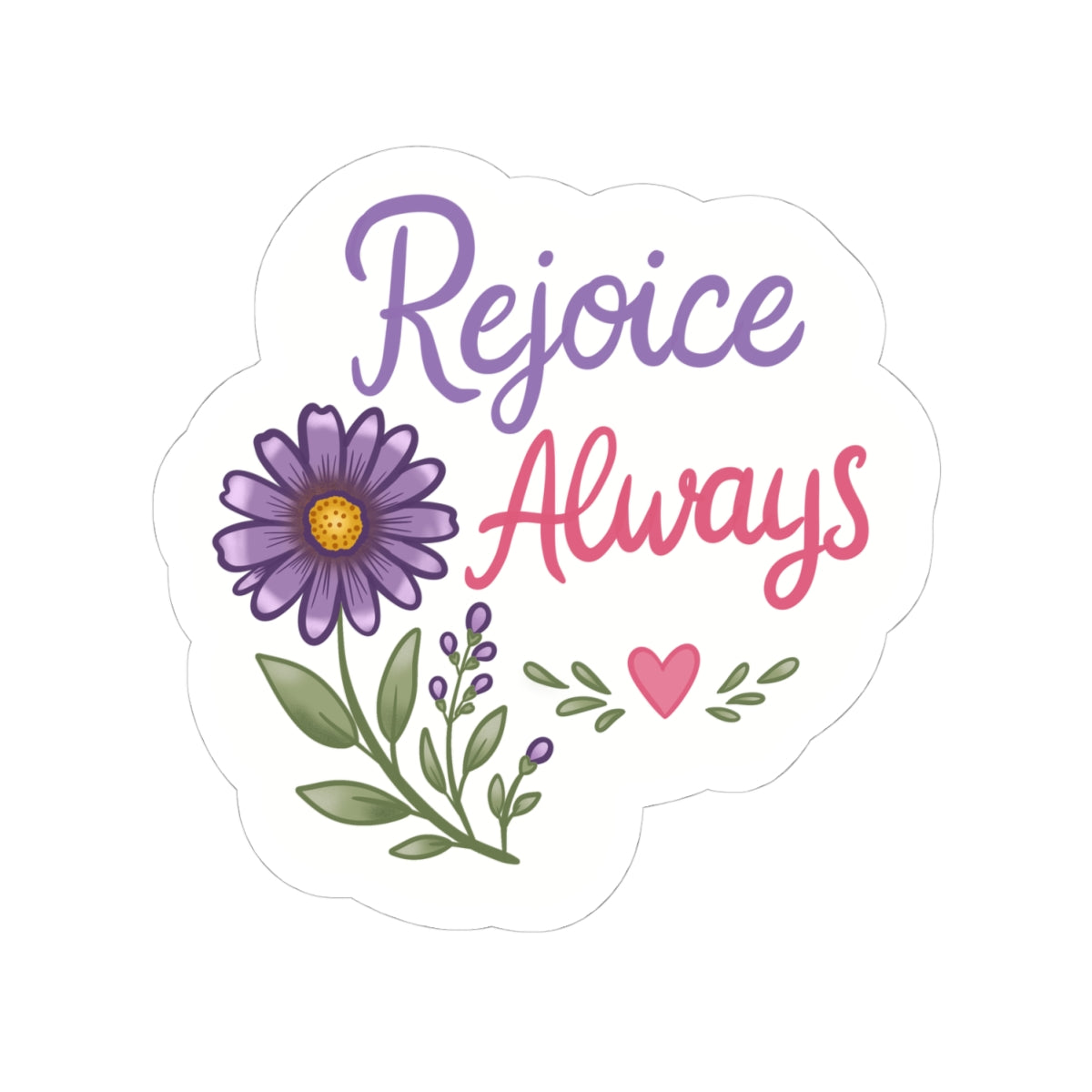 Rejoice Always Floral Sticker — Inspirational Kiss-Cut Vinyl Sticker