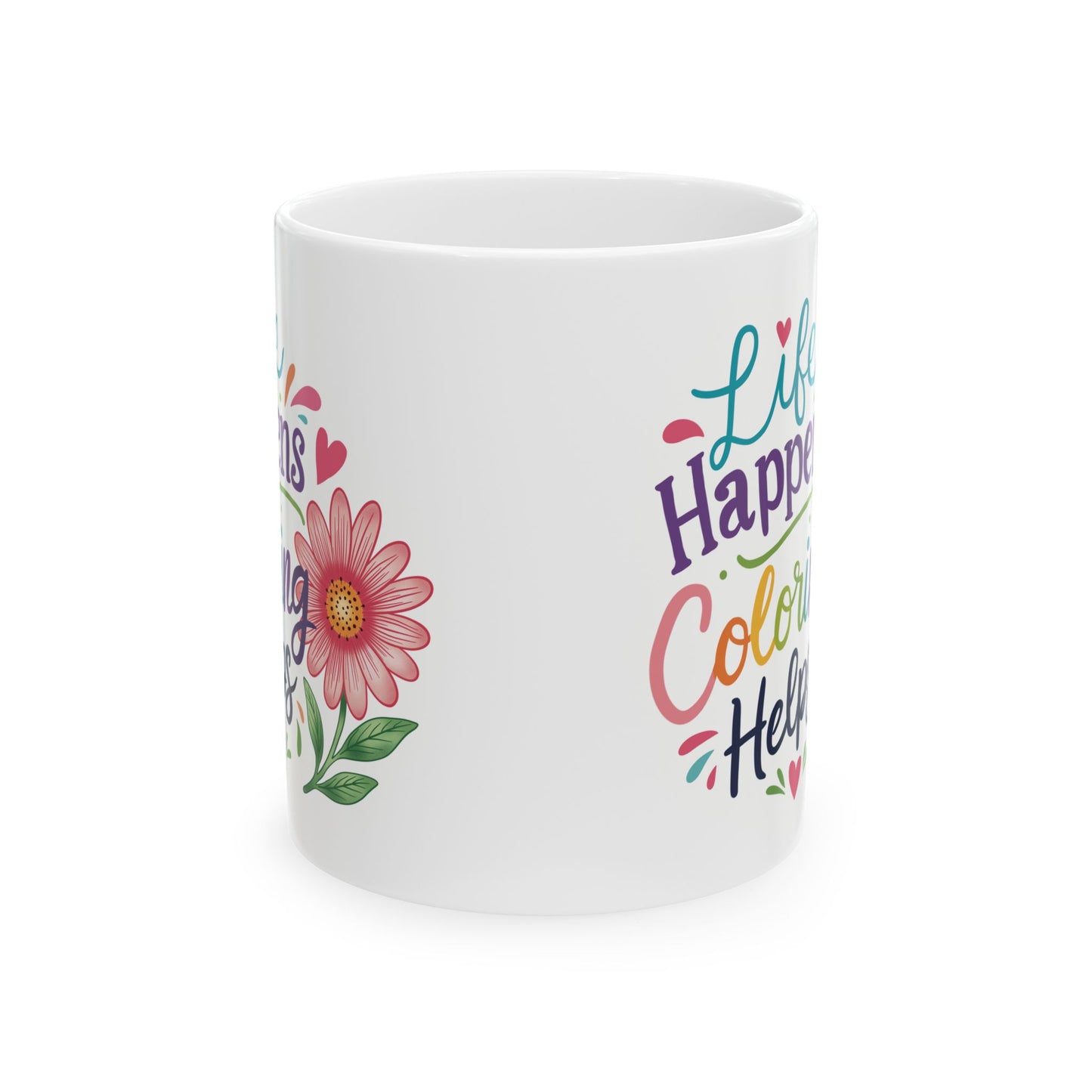 Life Happens Coloring Helps Ceramic Mug 11oz & 15oz