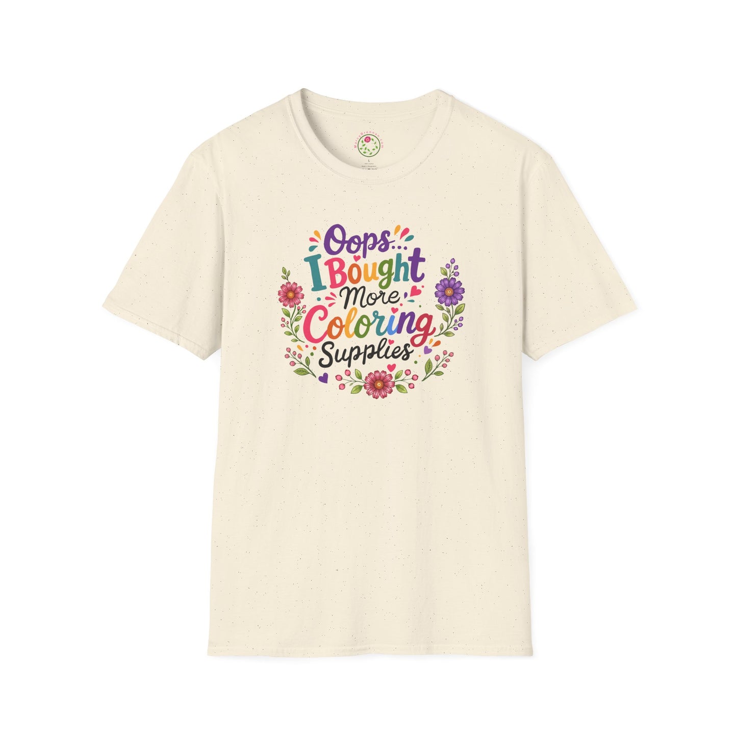 Coloring Supplies T-Shirt — "Oops I Bought More Coloring Supplies" Floral Graphic
