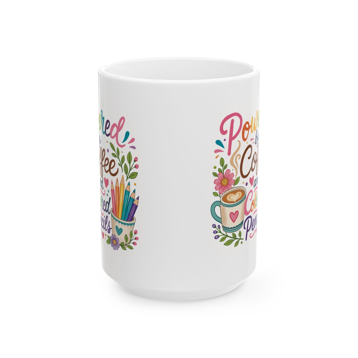 Powered by Coffee and Colored Pencils Ceramic Mug 11oz & 15oz
