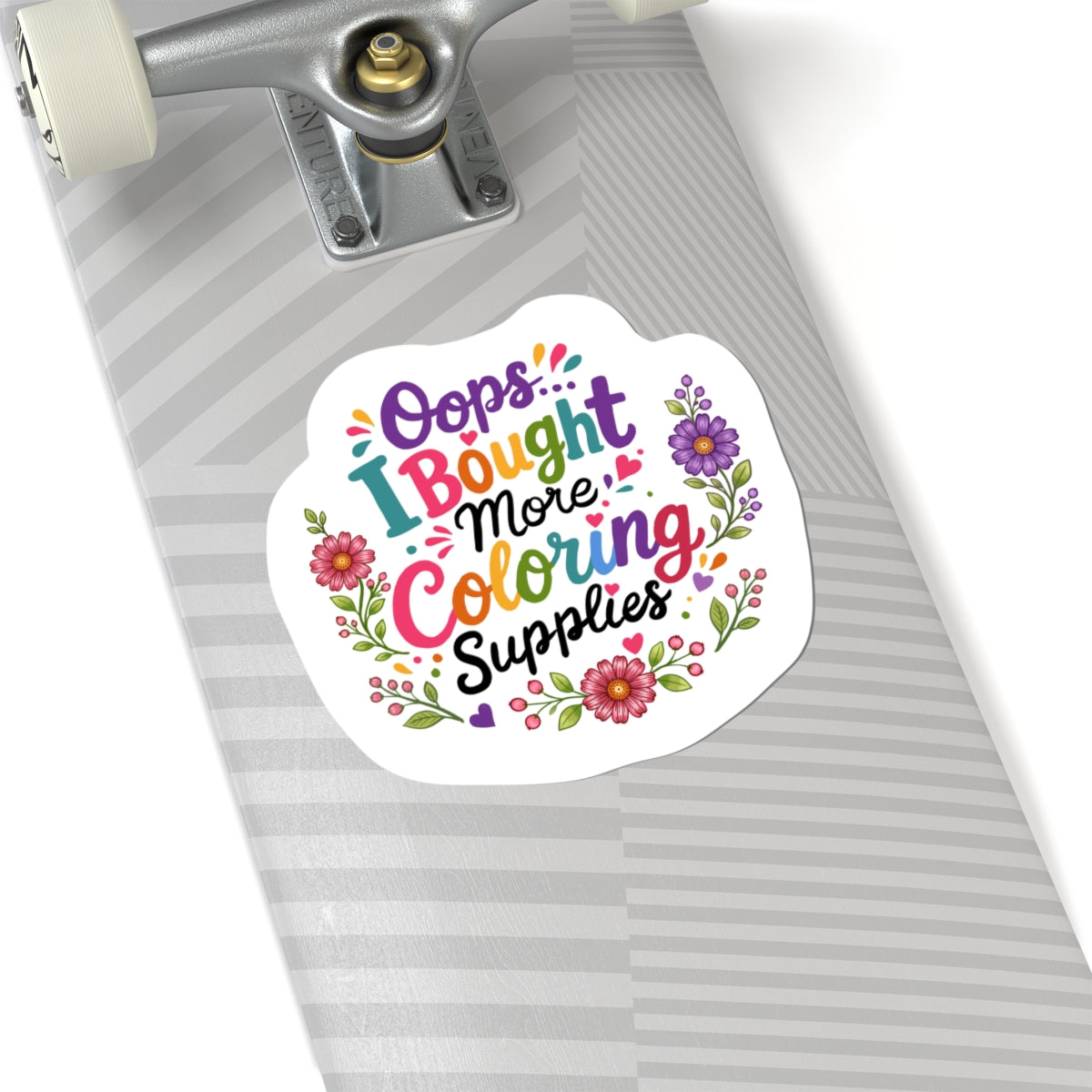 Oops…I Bought More Coloring Supplies Sticker — Cute Coloring Book & Pencil Laptop Decal for Artists, Teachers, Kids