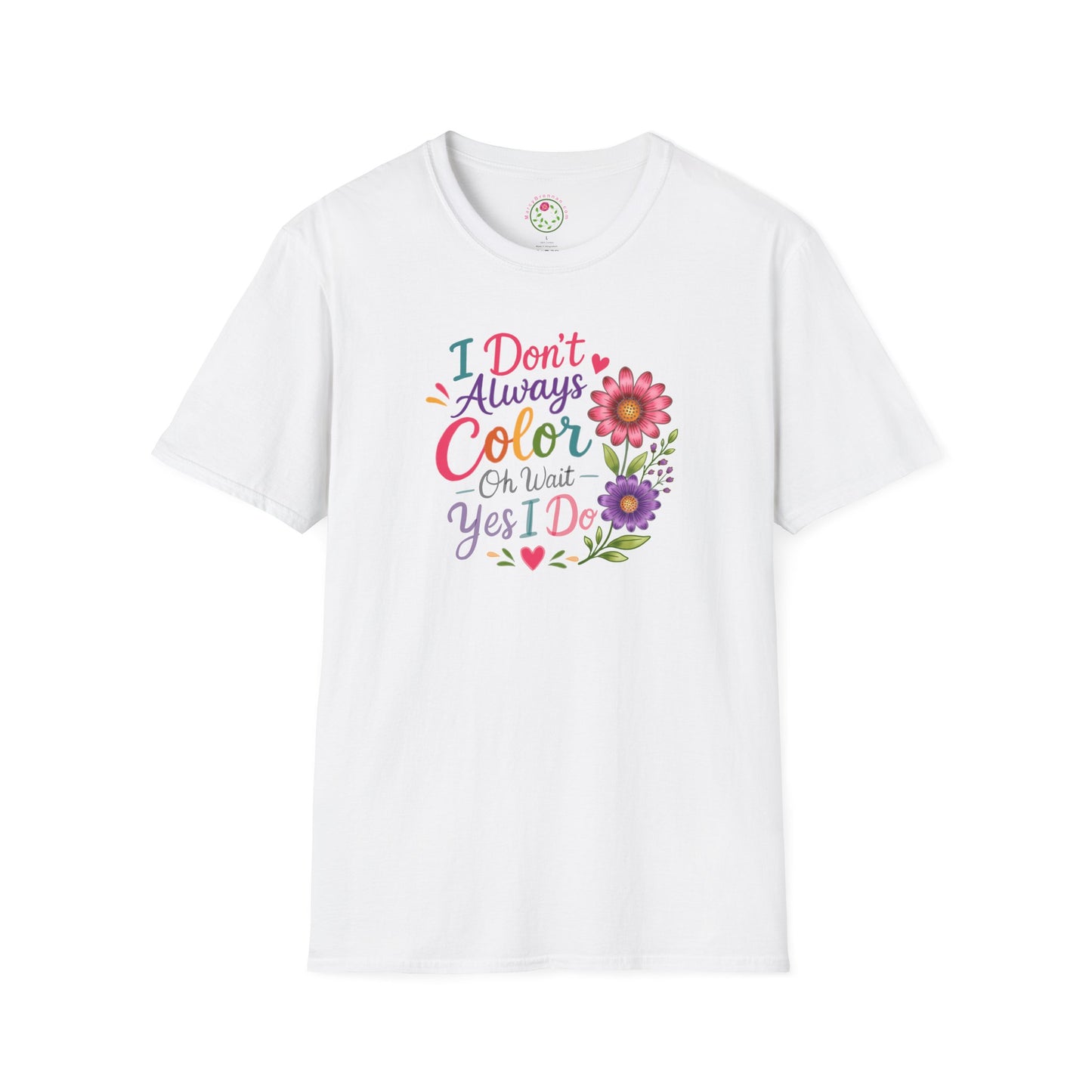 T-Shirt — "I Don’t Always Color… Oh Wait Yes I Do" Floral Coloring Tee