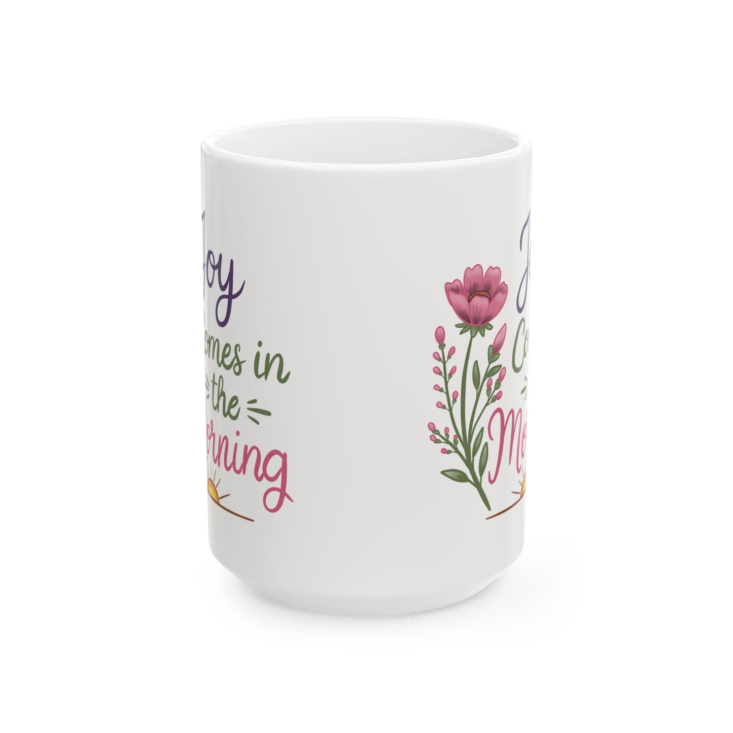 Joy Comes in the Morning Ceramic Mug — Botanical Coffee Tea Cup (11oz & 15oz)