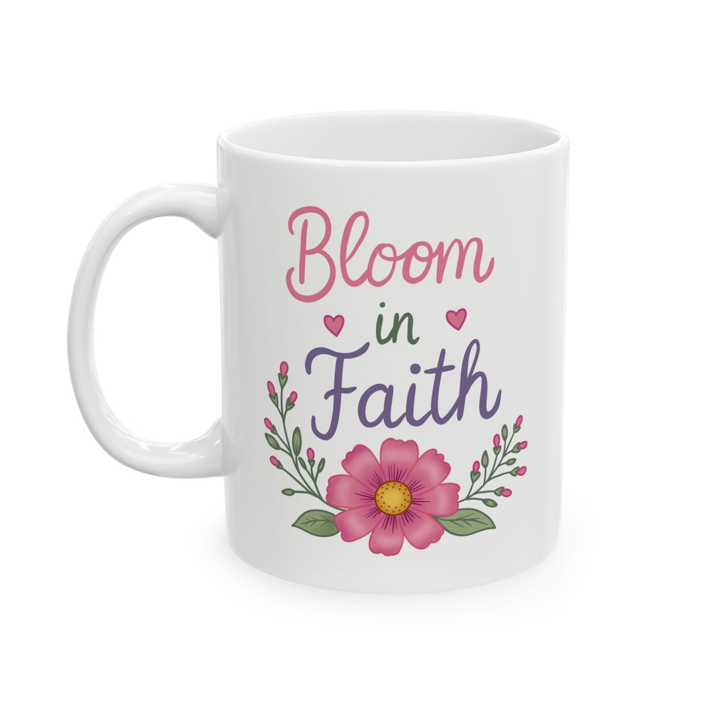 “Bloom in Faith" Inspirational Coffee Cup (11oz & 15oz)