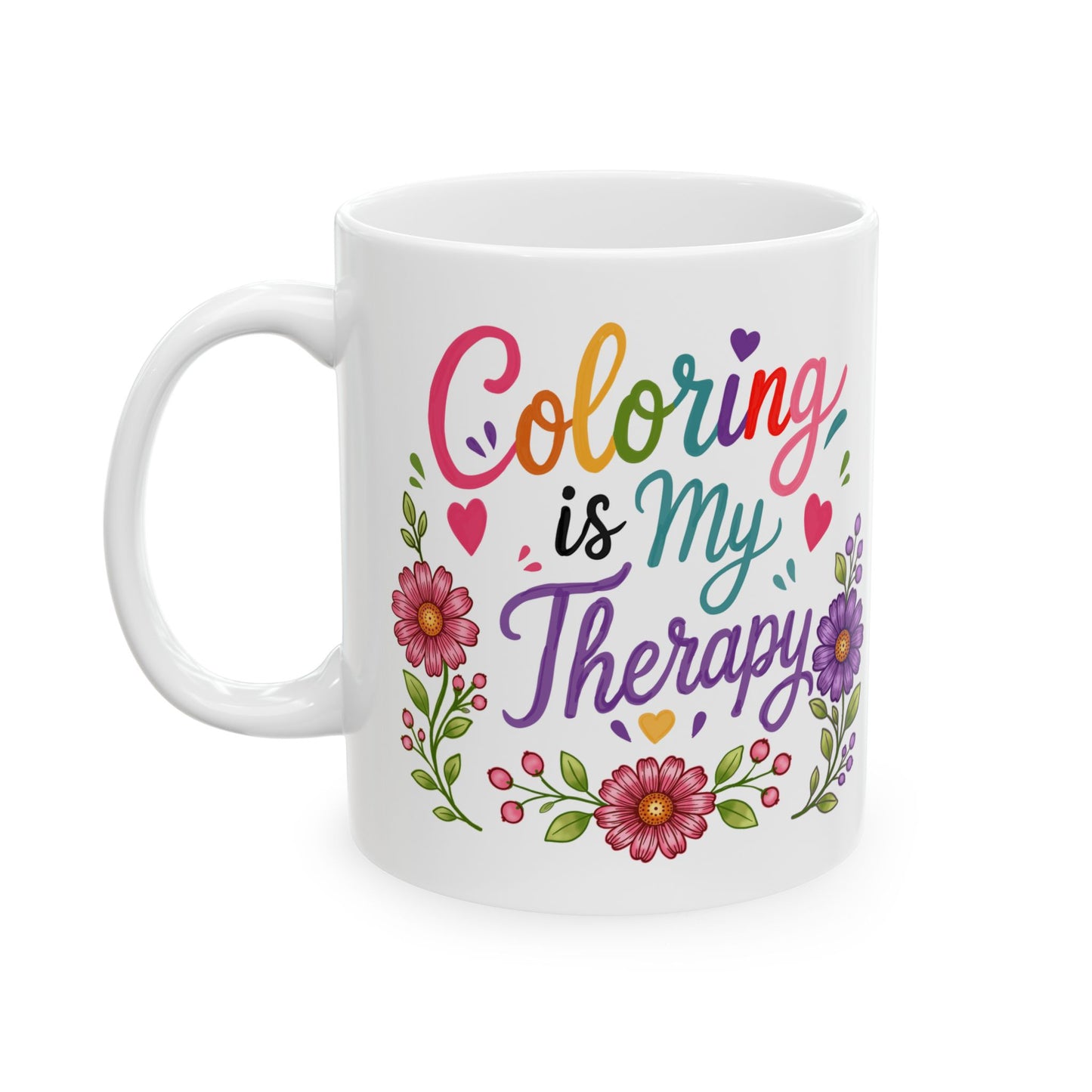 Coloring Is My Therapy Ceramic Mug 11oz & 15oz