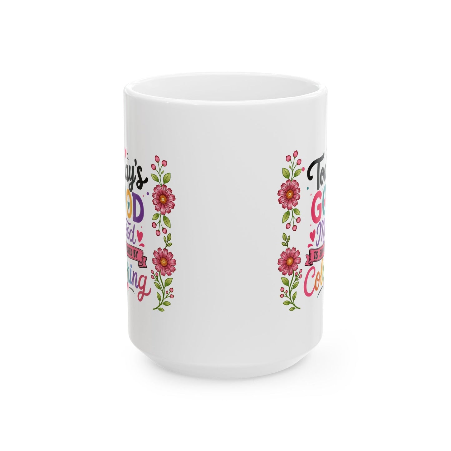 Today’s Good Mood is Sponsored by Coloring Ceramic Mug 11oz & 15oz