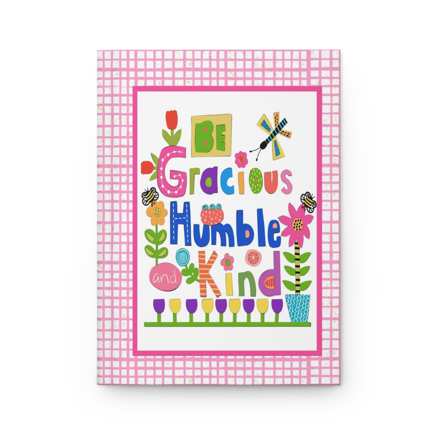 Be Gracious Humble and Kind Collage Hardcover Journal Matte