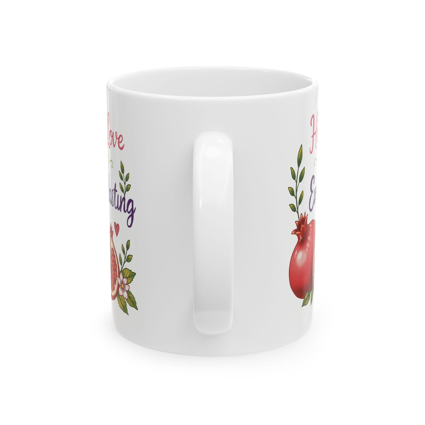 His Love is Everlasting Ceramic Mug — Pomegranates Coffee Tea Cup (11oz & 15oz)