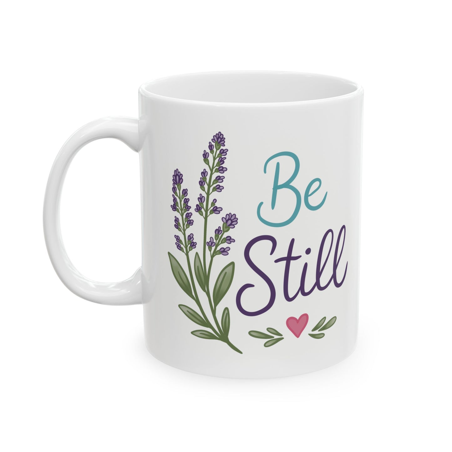 Be Still Ceramic Mug — Lavender Floral Inspirational Coffee Cup (11oz, 15oz)