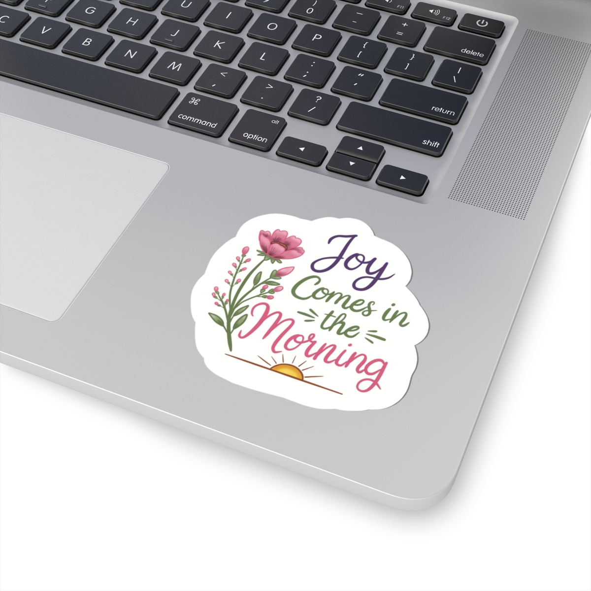 Joy Comes in the Morning Sticker — Floral Inspirational Kiss-Cut Sticker