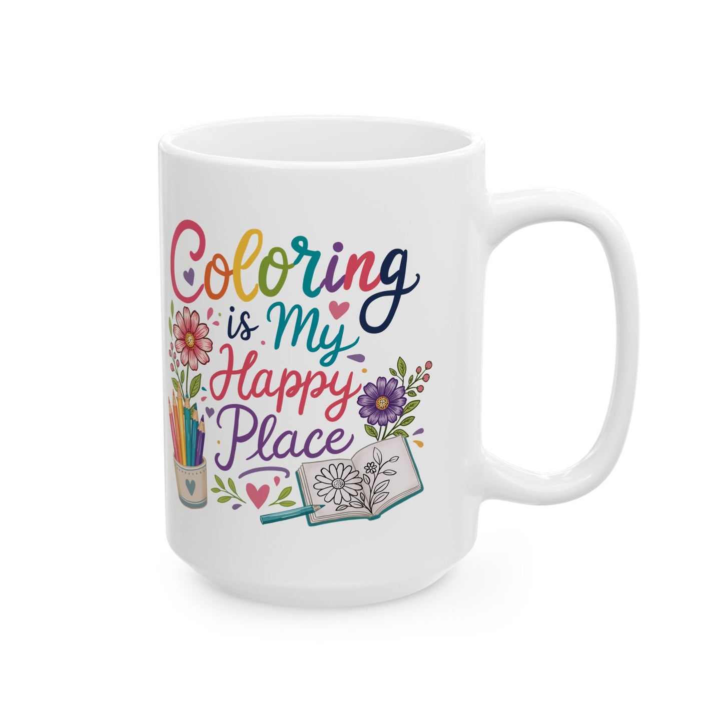 Coloring Is My Happy Place Ceramic Mug 11oz & 15oz