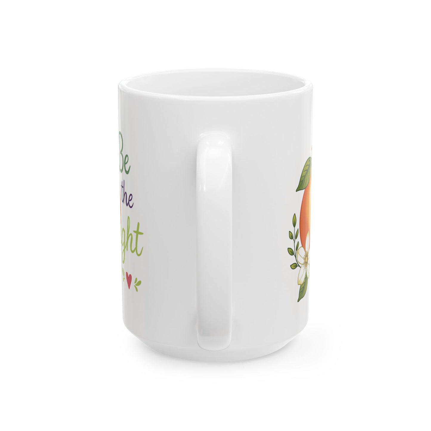 Inspirational Orange Blossom Ceramic Mug — "Be the Light" Motivational Coffee Cup (11oz & 15oz)