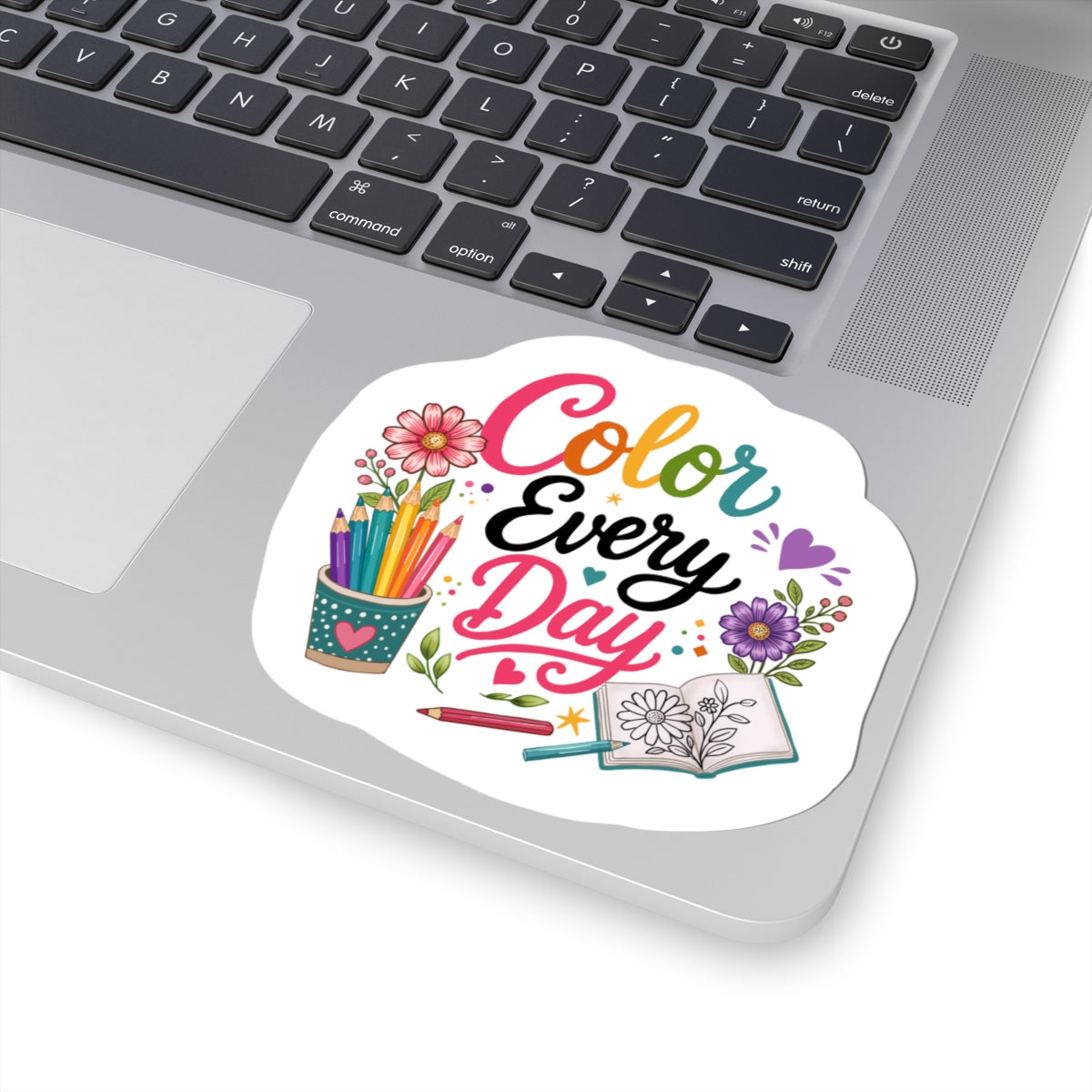 Color Every Day Sticker — Arts & Coloring Inspirational Kiss-Cut Sticker