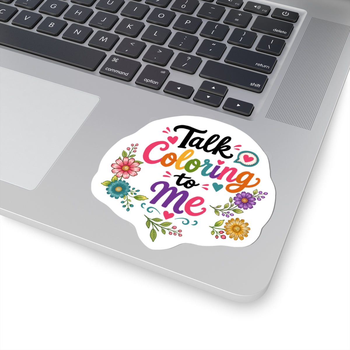 Talk Coloring to Me Sticker — Floral Coloring Lover Laptop Sticker
