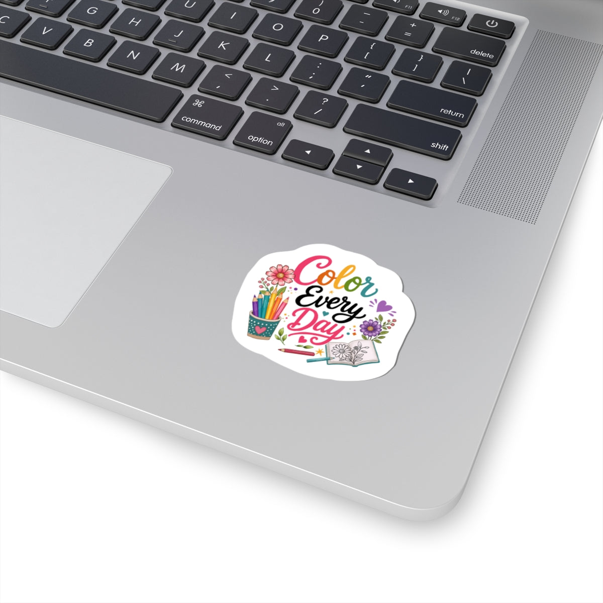 Color Every Day Sticker — Arts & Coloring Inspirational Kiss-Cut Sticker