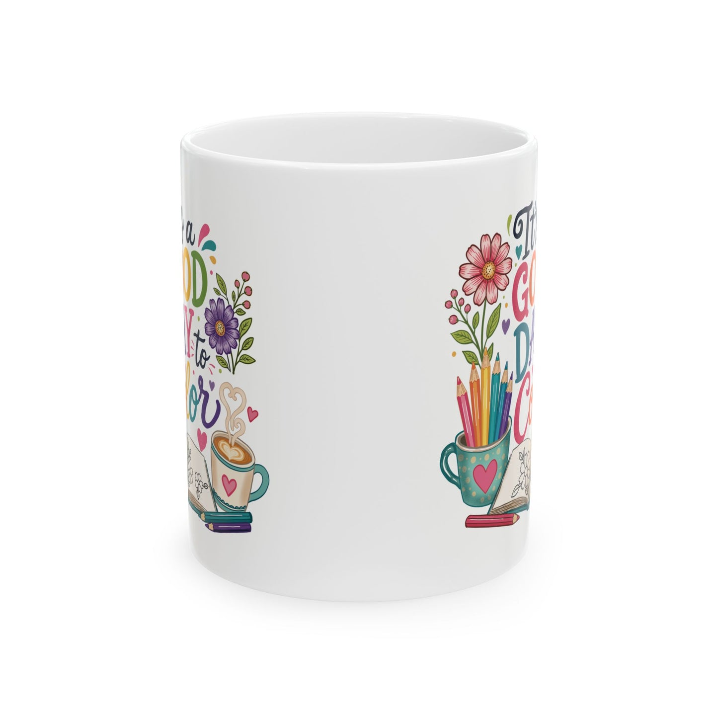 It’s a Good Day to Color Ceramic Mug 11oz & 15oz