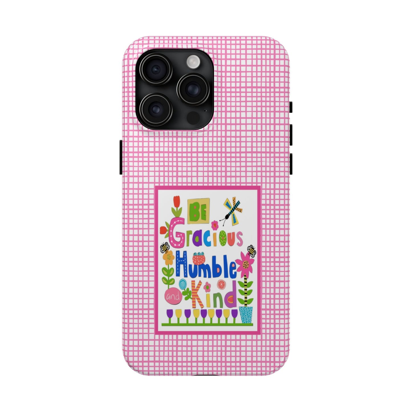 Be Gracious Humble and Kind Collage Tough Phone Cases