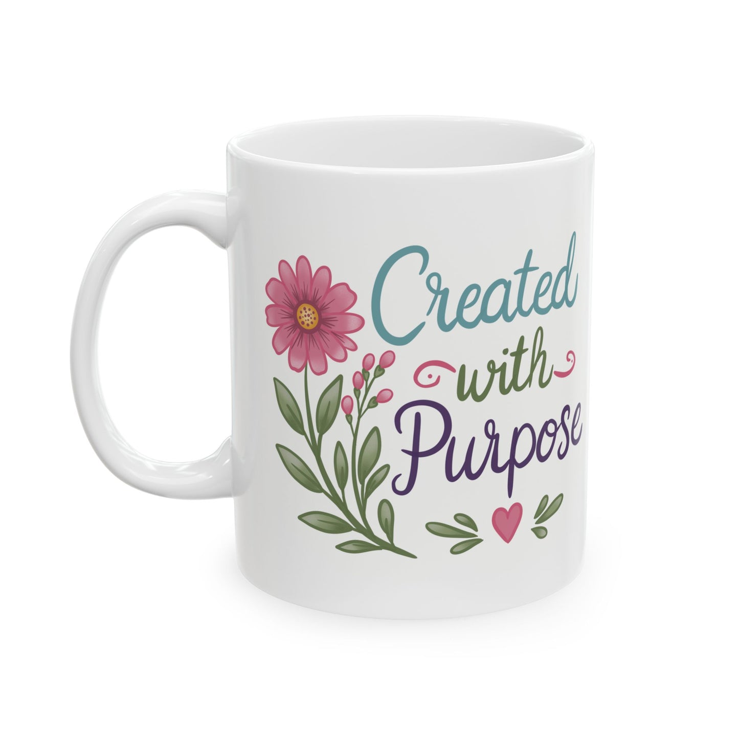 Ceramic Mug — 'Created with Purpose' Floral Inspirational Coffee Cup (11oz, 15oz)