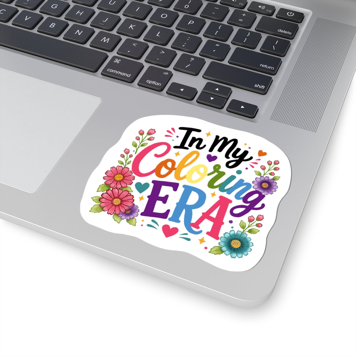 Kiss-Cut Sticker — "In My Coloring Era" Colorful Floral Laptop Decal