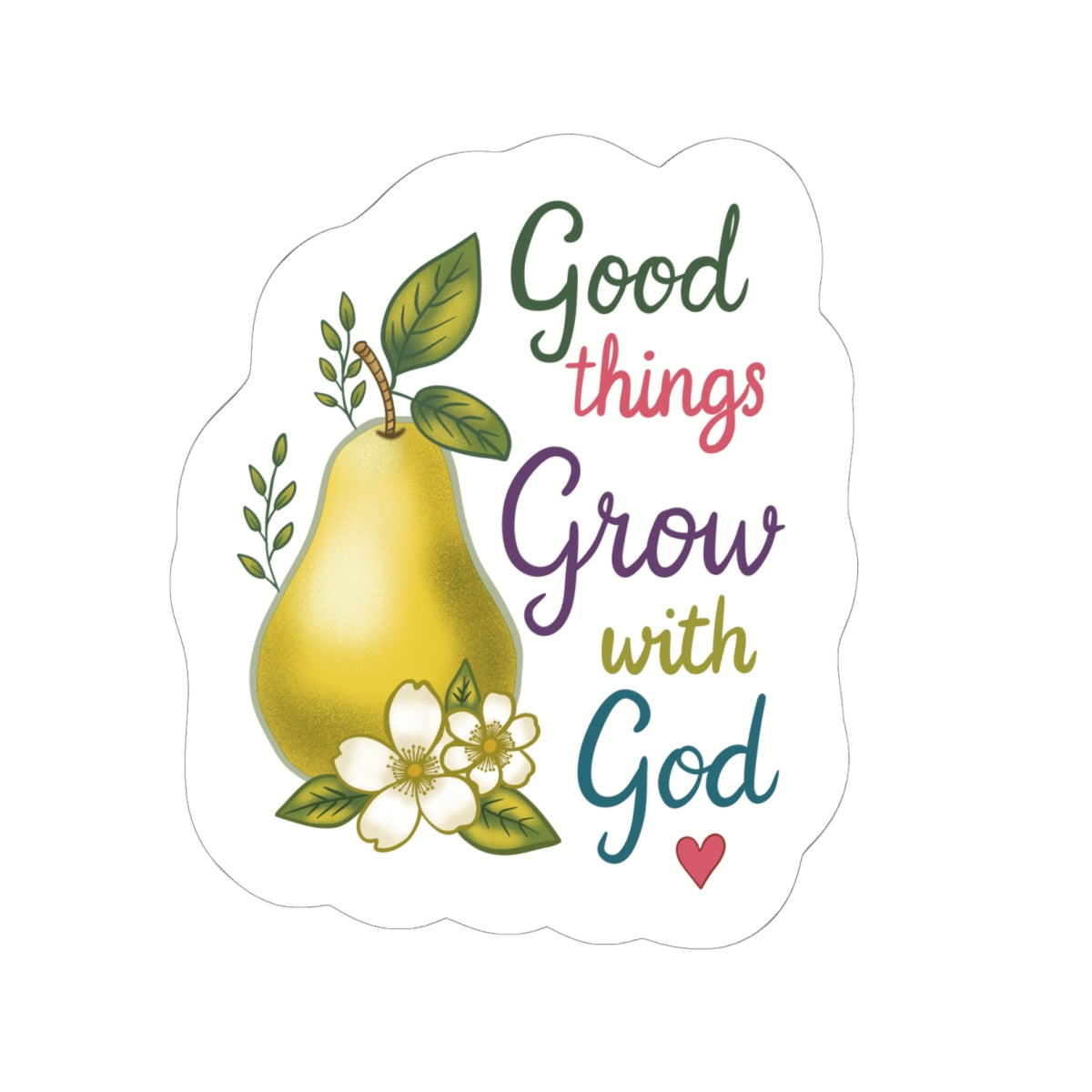 Good Things Grow with God Pear Sticker — Faith-Based Inspirational Kiss-Cut Sticker