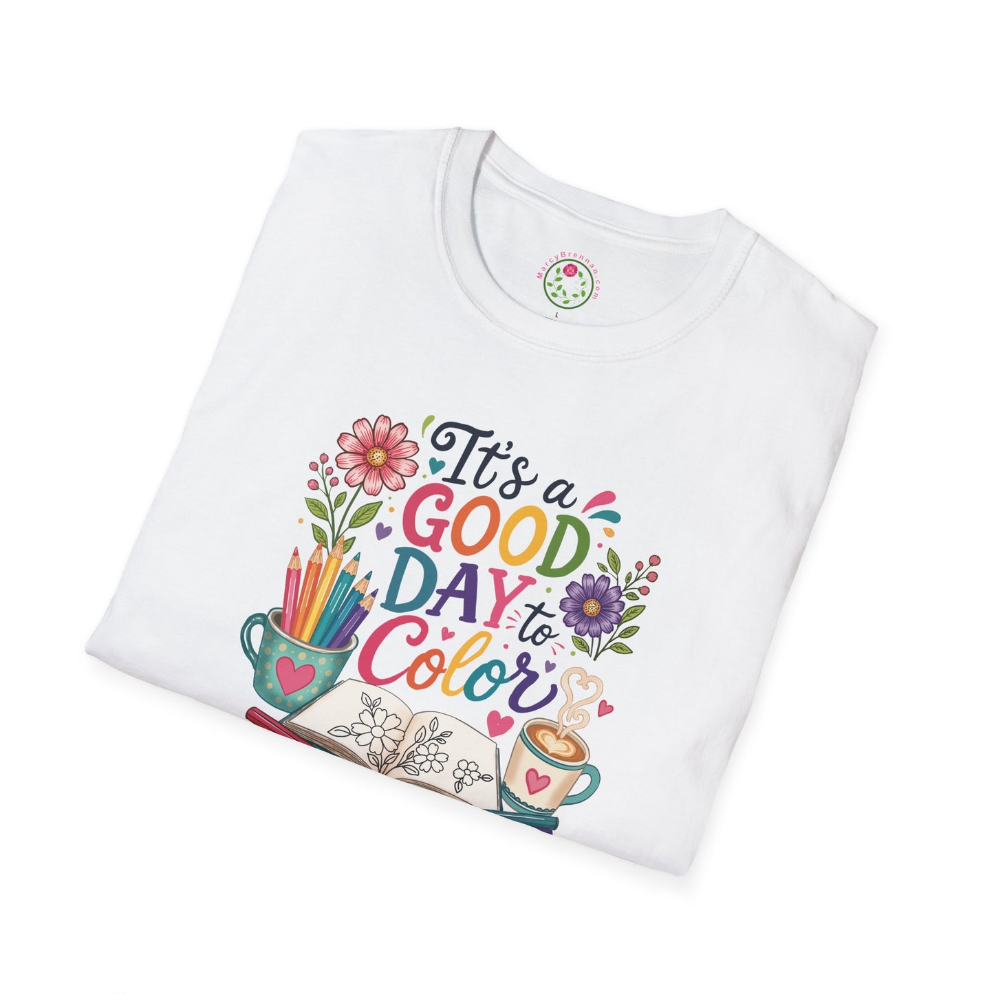 Coloring Tee — "It's a Good Day to Color" Floral Art T-Shirt
