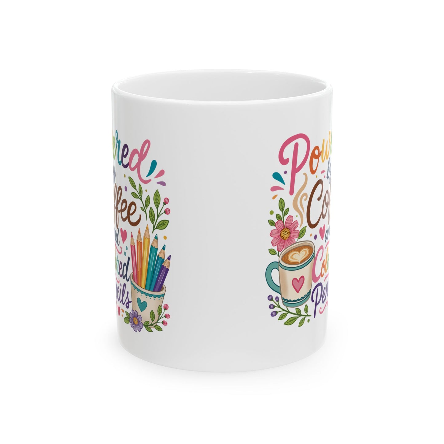 Powered by Coffee and Colored Pencils Ceramic Mug 11oz & 15oz