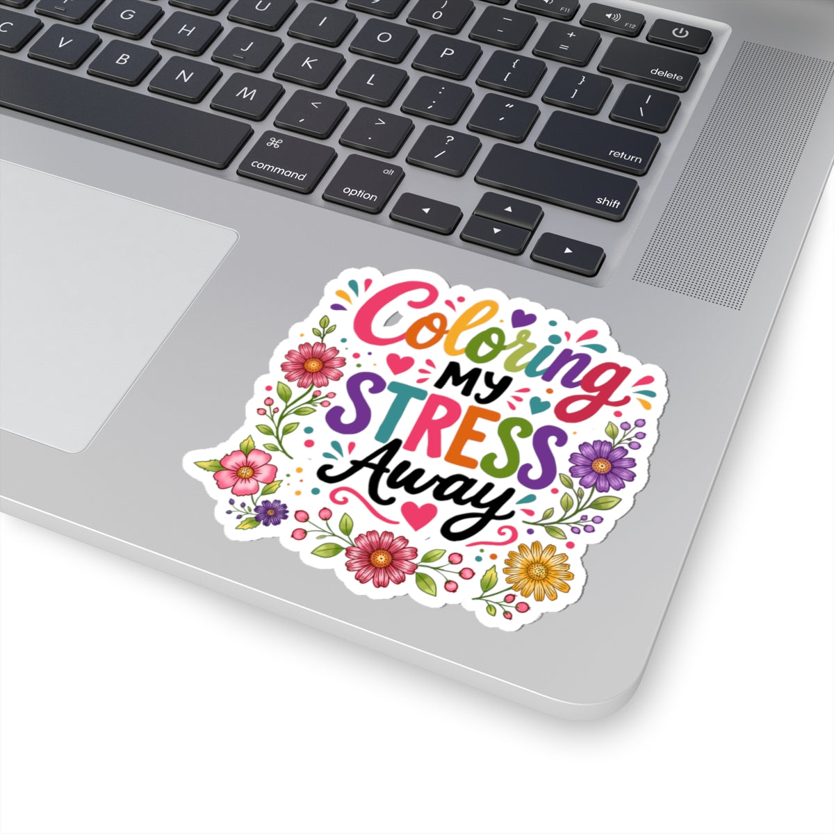 Coloring My Stress Away Kiss-Cut Sticker — Floral Relaxation Sticker for Planners, Laptops & Journals